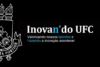 A imagem contém fundo preto com brasão da UFC à esquerda em cor branca e texto centralizado. A frase central diz: Inovan´do UFC: valorizando novos talentos e fazendo a inovação acontecer.
